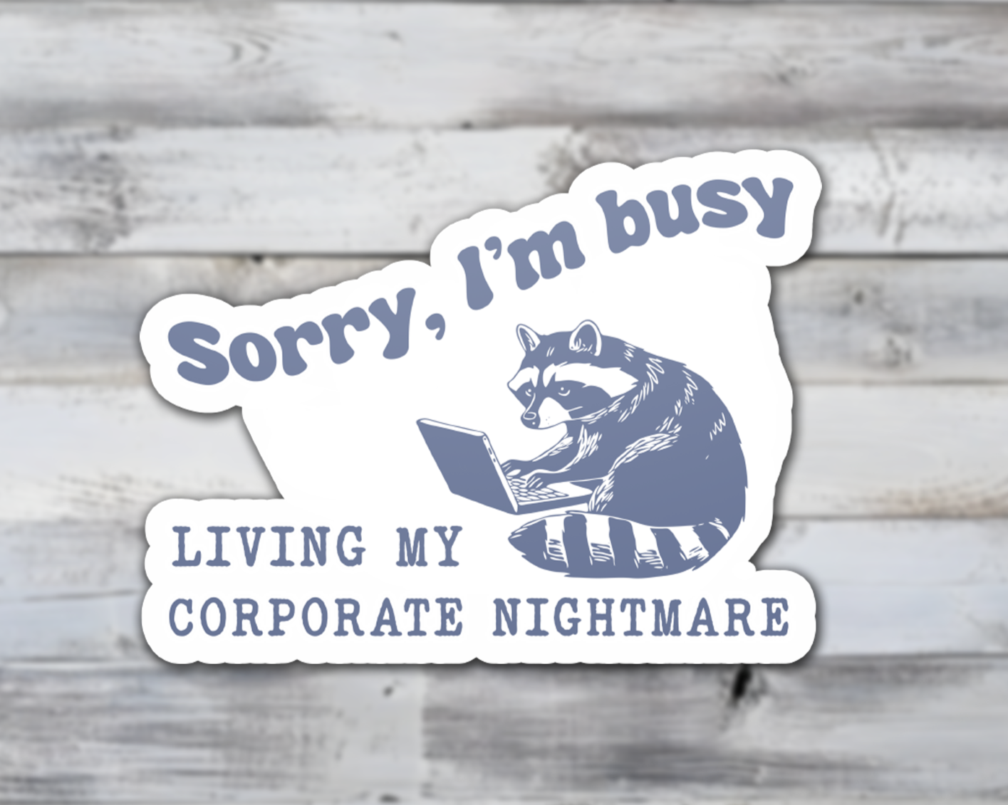 Sorry I'm Busy Living My Corporate Nightmare Vinyl Sticker | Sticker Lodge
