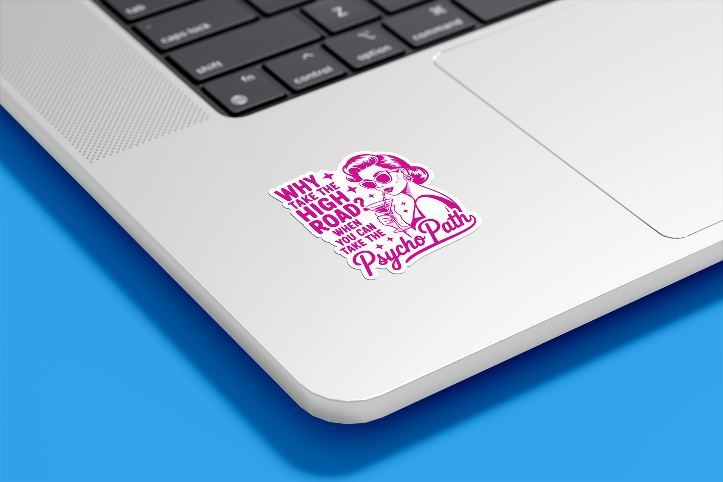 Why Take The High Road When You Can Take The Psycho Path Vinyl Sticker | Sticker Lodge