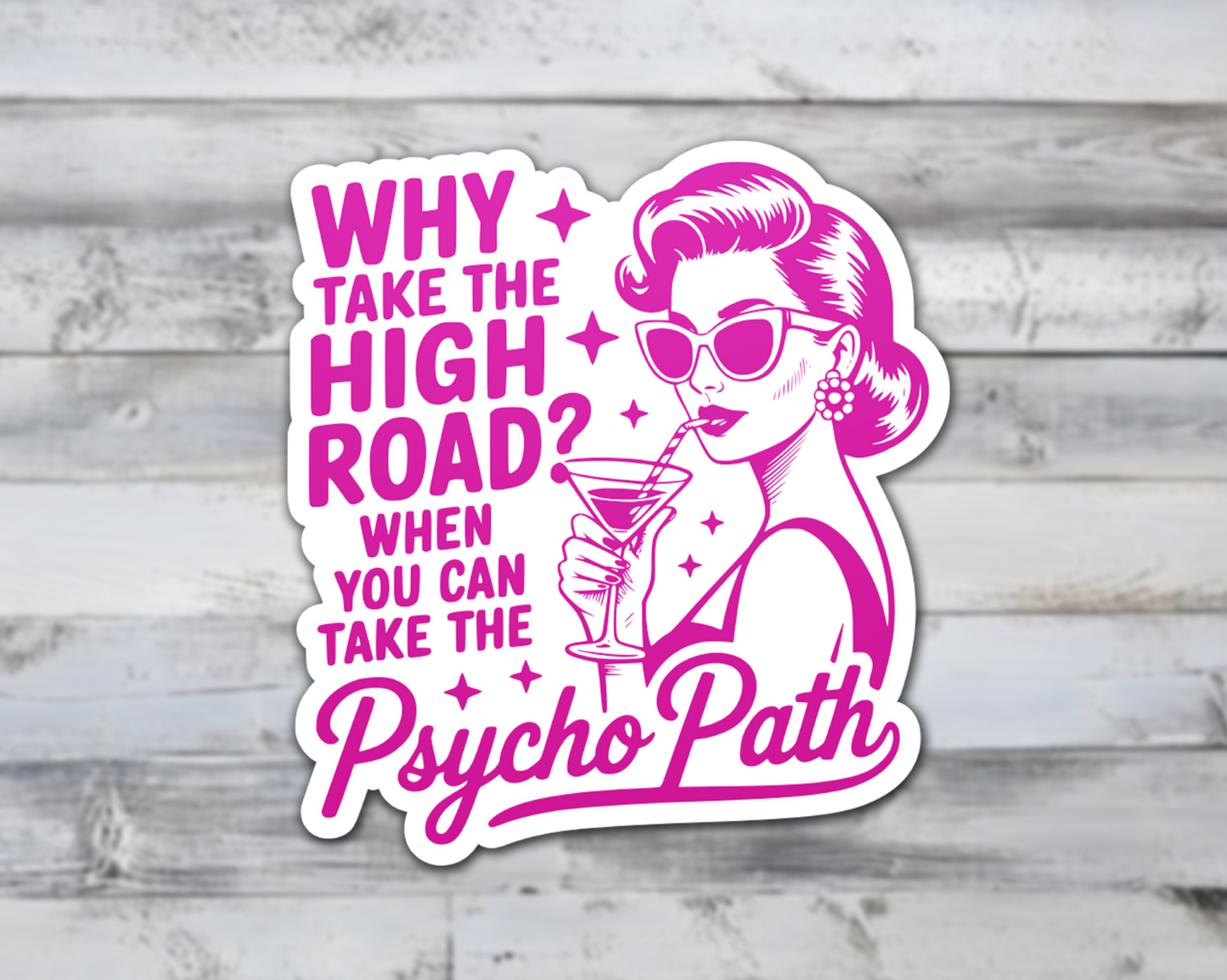 Why Take The High Road When You Can Take The Psycho Path Vinyl Sticker | Sticker Lodge