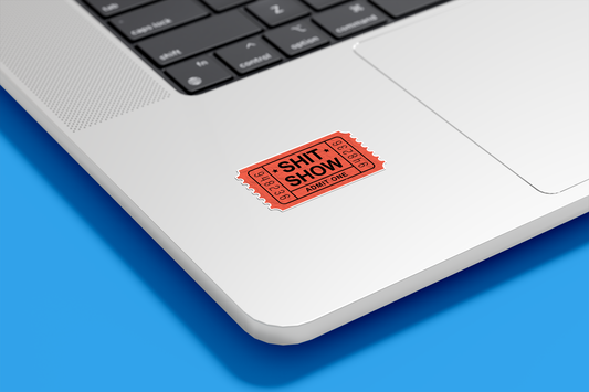 Shit Show Ticket Admit One Vinyl Sticker | Sticker Lodge