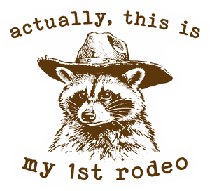 Actually This Is My First Rodeo sticker