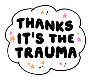 Thanks It's The Trauma sticker
