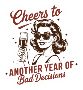 Cheers To Another Year Of Bad Decisions sticker