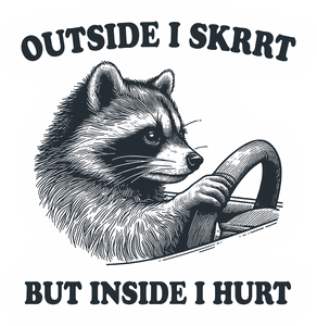 Outside I Skrrt but Inside I Hurt Raccoon sticker