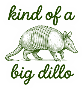 Kind Of A Big Dillo sticker