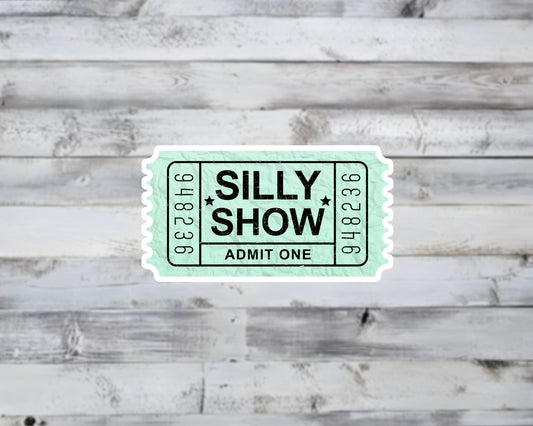 Silly Show Ticket Admit One Vinyl Sticker | Sticker Lodge