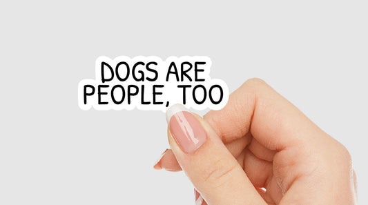 Dogs Are People Too Vinyl Sticker | Sticker Lodge