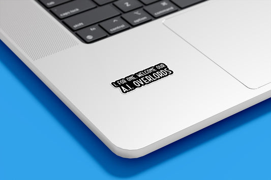 I, For One, Welcome Our A.I. Overlords Vinyl Sticker | Sticker Lodge