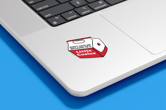 Don't Hate Me Because I'm A Little Cooler Vinyl Sticker | Sticker Lodge
