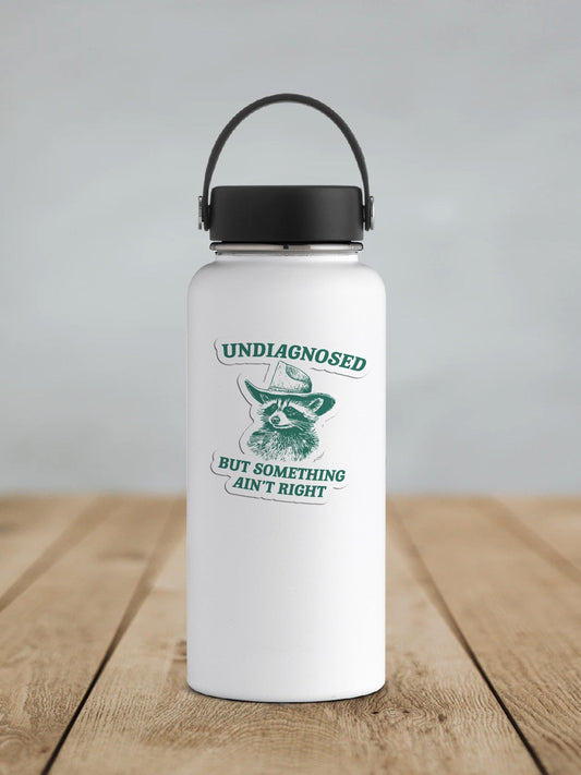 Undiagnosed But Something Ain't Right Vinyl Sticker | Sticker Lodge