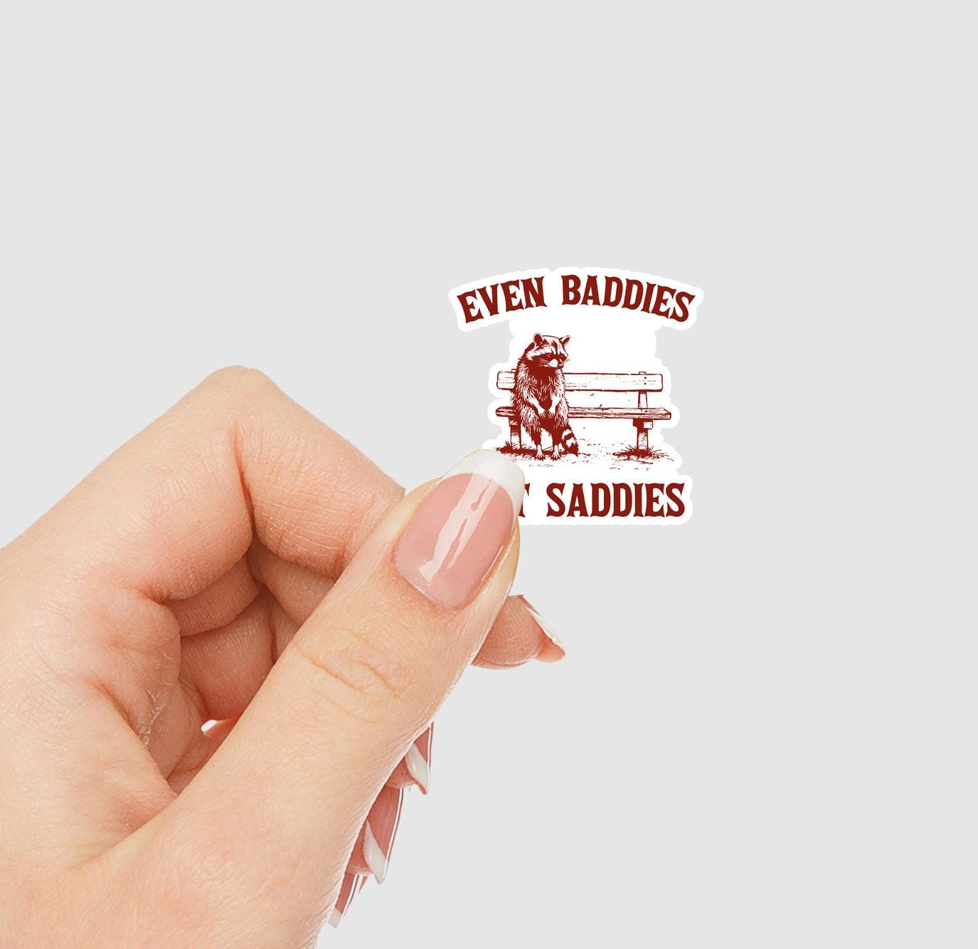 Even Baddies Get Saddies Vinyl Sticker | Sticker Lodge