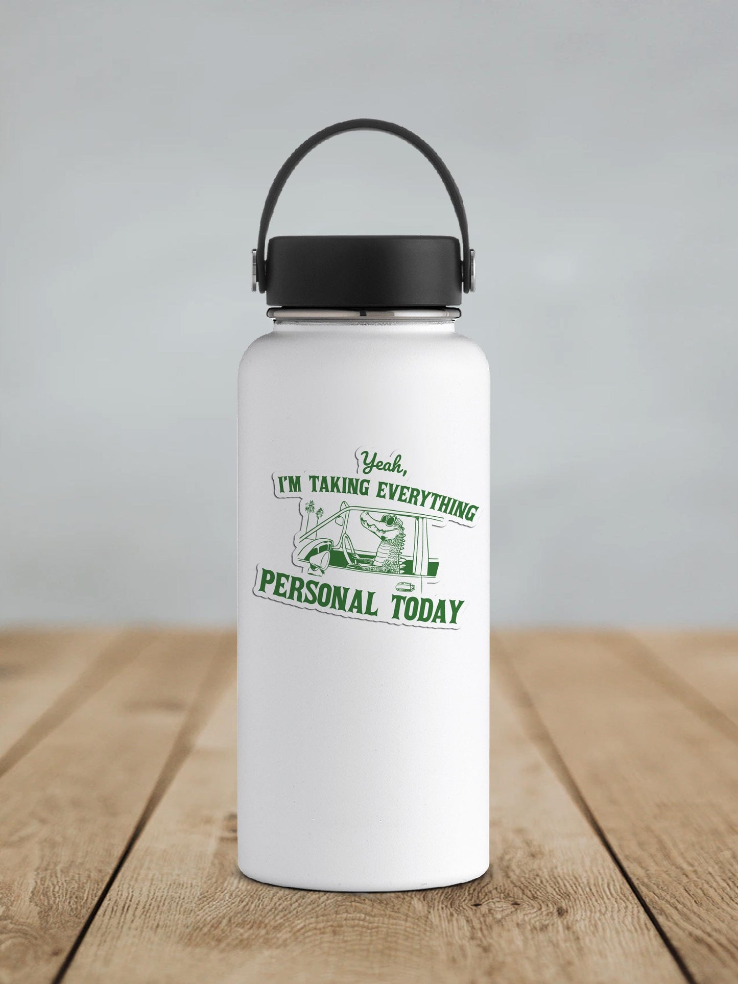 Yeah I'm Taking Everything Personal Today Vinyl Sticker | Sticker Lodge