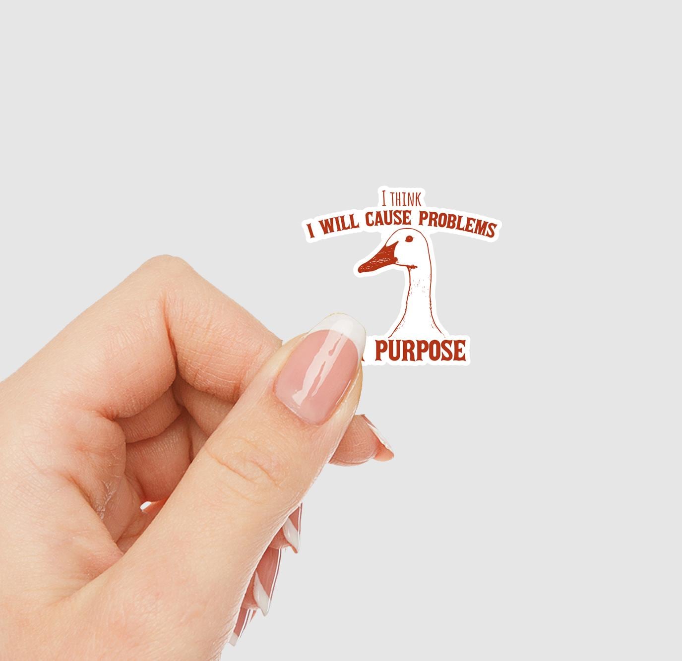 I Think I Will Cause Problems On Purpose Vinyl Sticker | Sticker Lodge