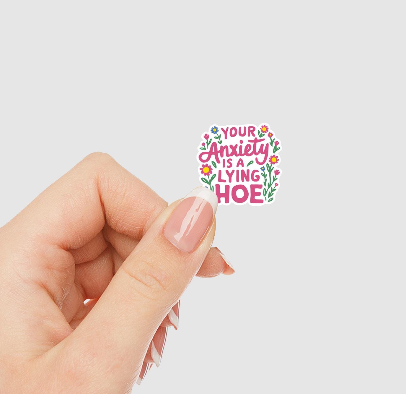 Your Anxiety Is A Lying Hoe Vinyl Sticker | Sticker Lodge
