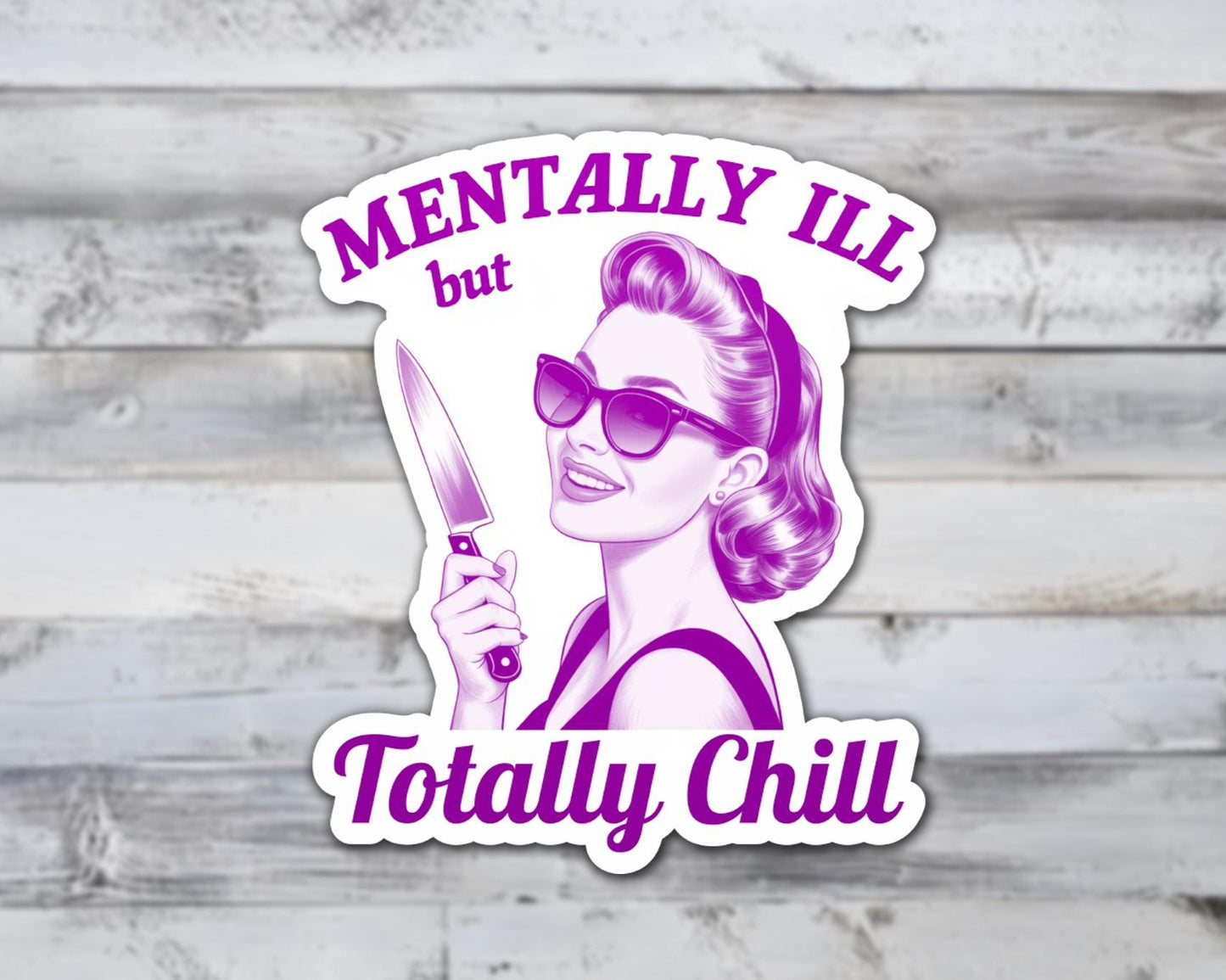 Mentally Ill but Totally Chill Vinyl Sticker | Sticker Lodge