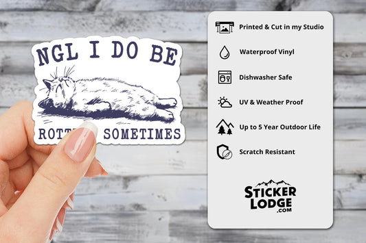 NGL I Do Be Rotting Sometimes Vinyl Sticker | Sticker Lodge