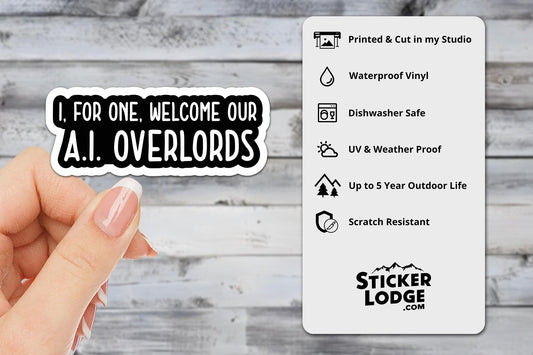 I, For One, Welcome Our A.I. Overlords Vinyl Sticker | Sticker Lodge