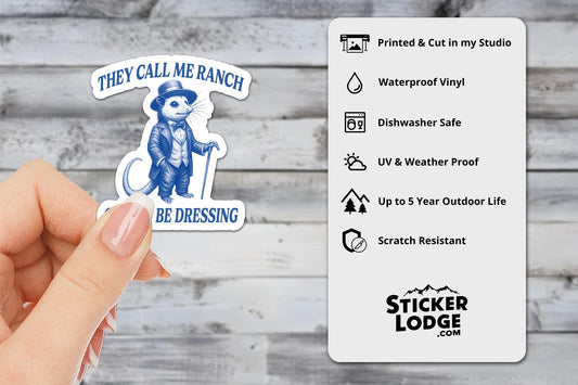 They Call Me Ranch Cause I Be Dressing Vinyl Sticker | Sticker Lodge