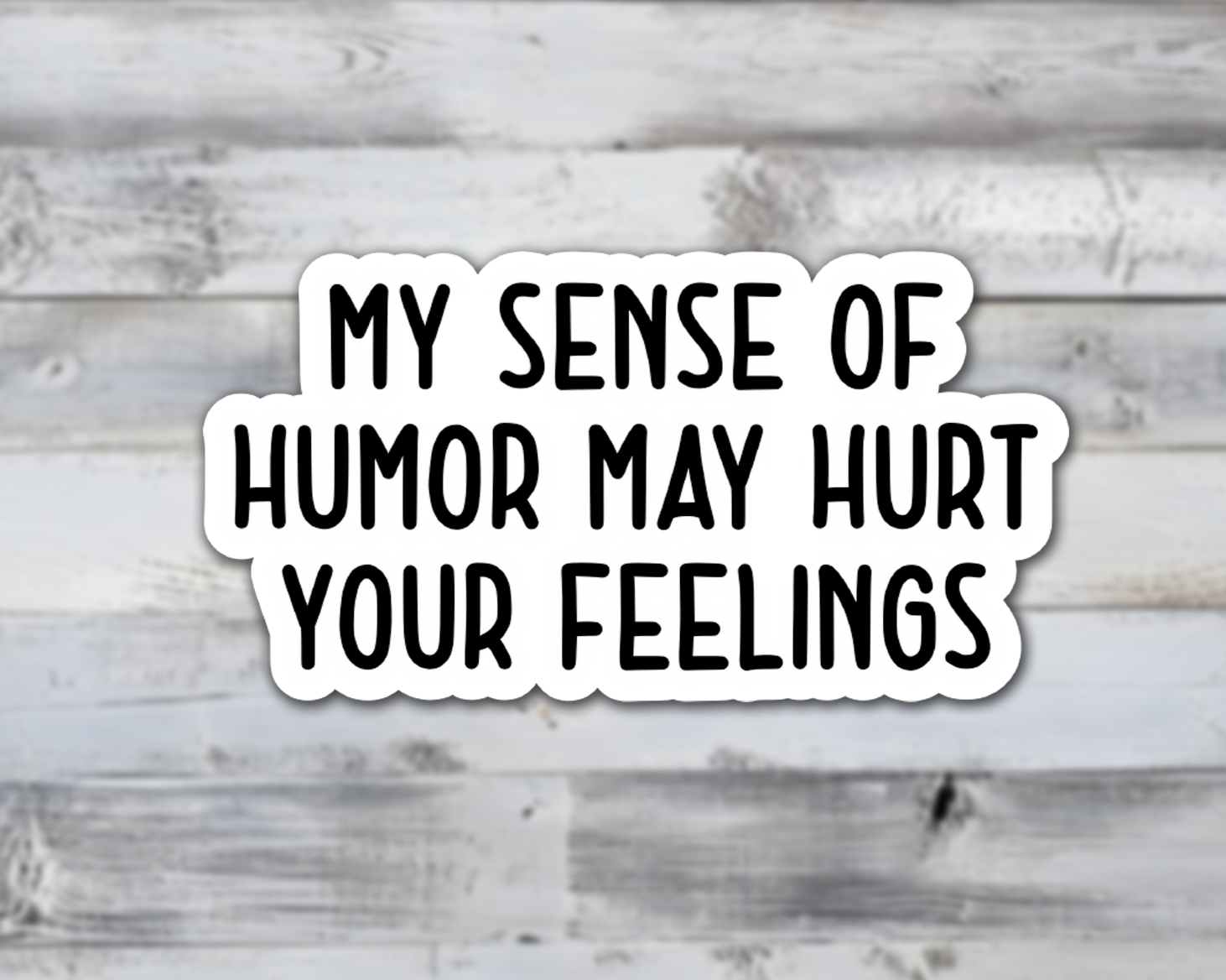 My Humor May Hurt Your Feelings Vinyl Sticker | Sticker Lodge