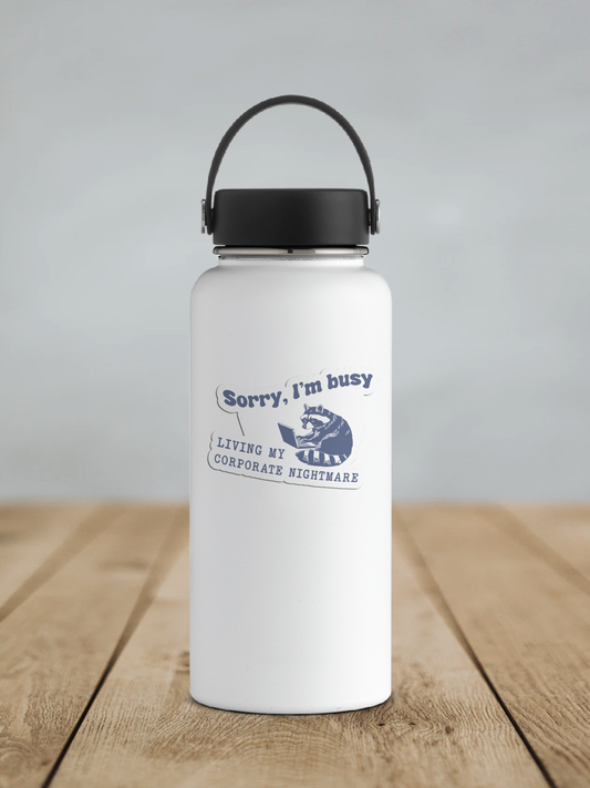 Sorry I'm Busy Living My Corporate Nightmare Vinyl Sticker | Sticker Lodge