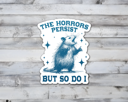 The Horrors Persist But So Do I Vinyl Sticker | Sticker Lodge