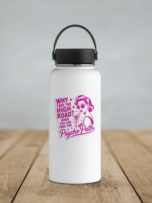 Why Take The High Road When You Can Take The Psycho Path Vinyl Sticker | Sticker Lodge