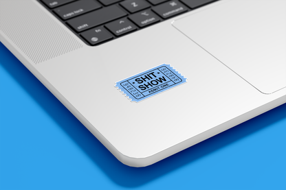 Shit Show Ticket Admit One Vinyl Sticker | Sticker Lodge