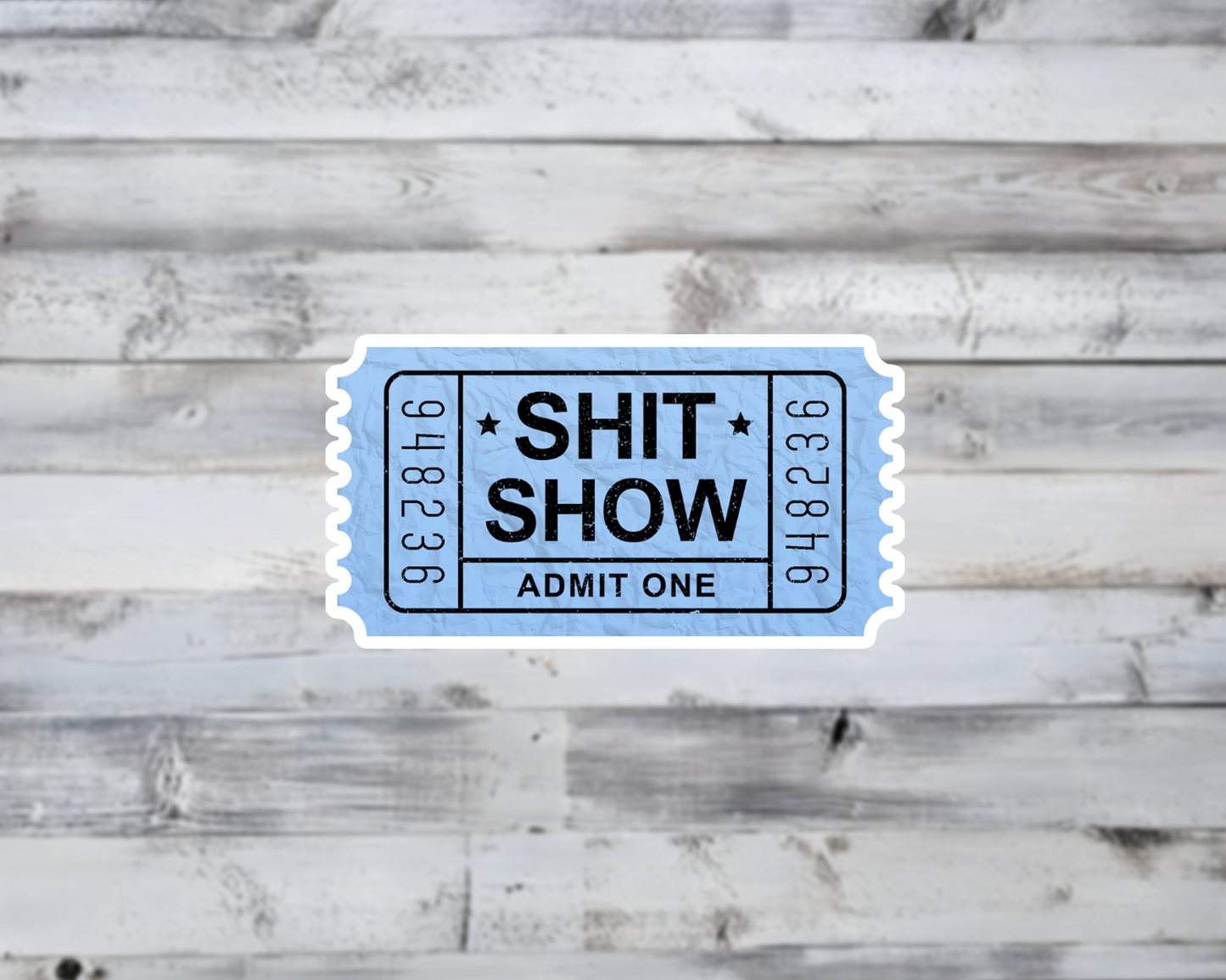 Shit Show Ticket Admit One Vinyl Sticker | Sticker Lodge