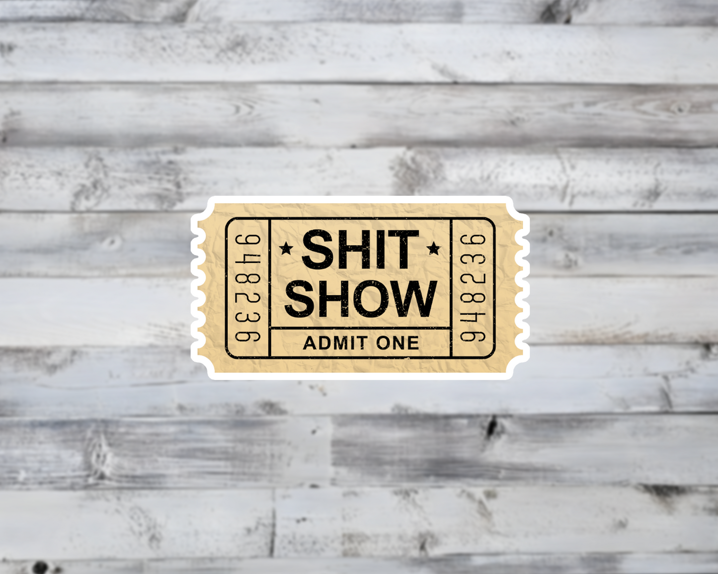 Shit Show Ticket Admit One Vinyl Sticker | Sticker Lodge