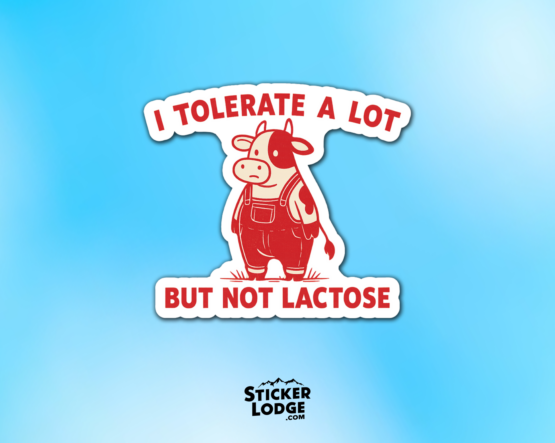 I Tolerate A Lot But Not Lactose Vinyl Sticker | Sticker Lodge
