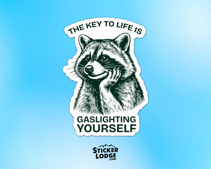 The Key To Life Is Gaslighting Yourself Vinyl Sticker | Sticker Lodge