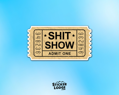 Shit Show Ticket Admit One Vinyl Sticker | Sticker Lodge