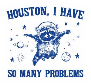 Houston I Have So Many Problems sticker
