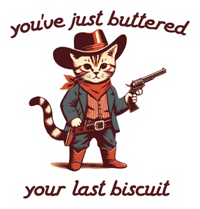 You've Just Buttered Your Last Biscuit sticker