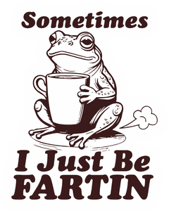 Sometimes I Just Be Fartin sticker