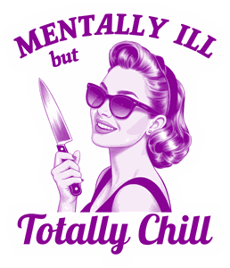 Mentally Ill but Totally Chill sticker