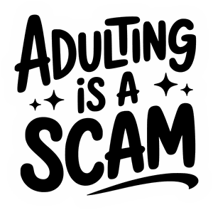 Adulting Is A Scam sticker