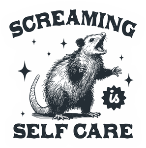 Screaming Is Self Care sticker