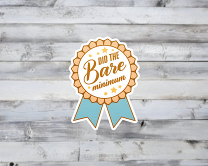Did the Bare Minimum Vinyl Sticker | Sticker Lodge