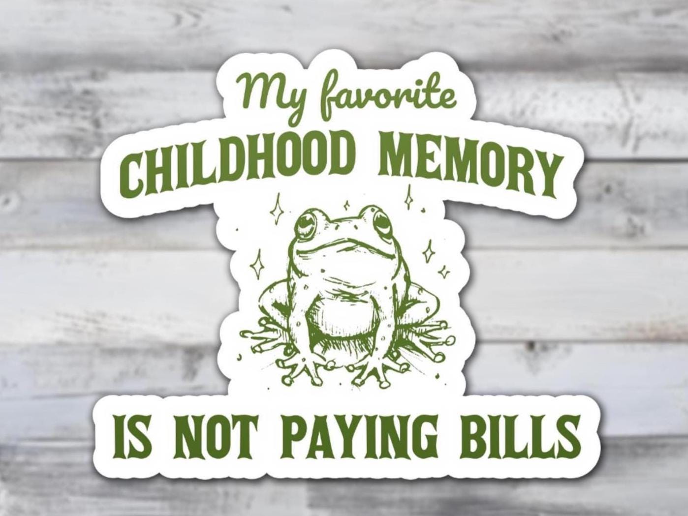 My Favorite Childhood Memory Is Not Paying Bills Vinyl Sticker | Sticker Lodge