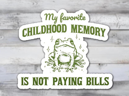 My Favorite Childhood Memory Is Not Paying Bills Vinyl Sticker | Sticker Lodge