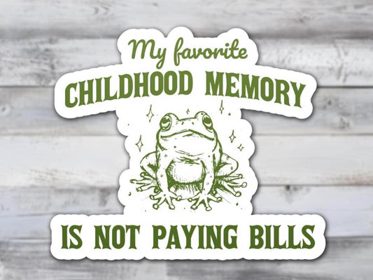 My Favorite Childhood Memory Is Not Paying Bills Vinyl Sticker | Sticker Lodge