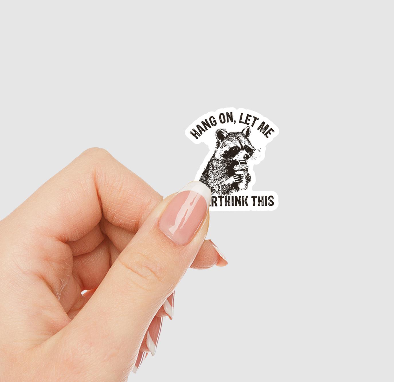 Hang On, Let Me Overthink This Vinyl Sticker | Sticker Lodge