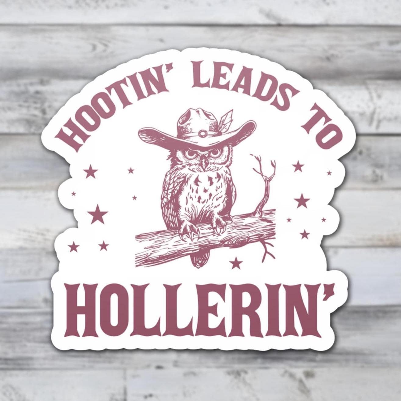 Hootin' Leads to Hollerin' Vinyl Sticker | Sticker Lodge