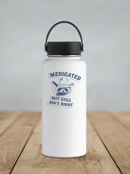 Medicated But Still Aint Right Vinyl Sticker | Sticker Lodge