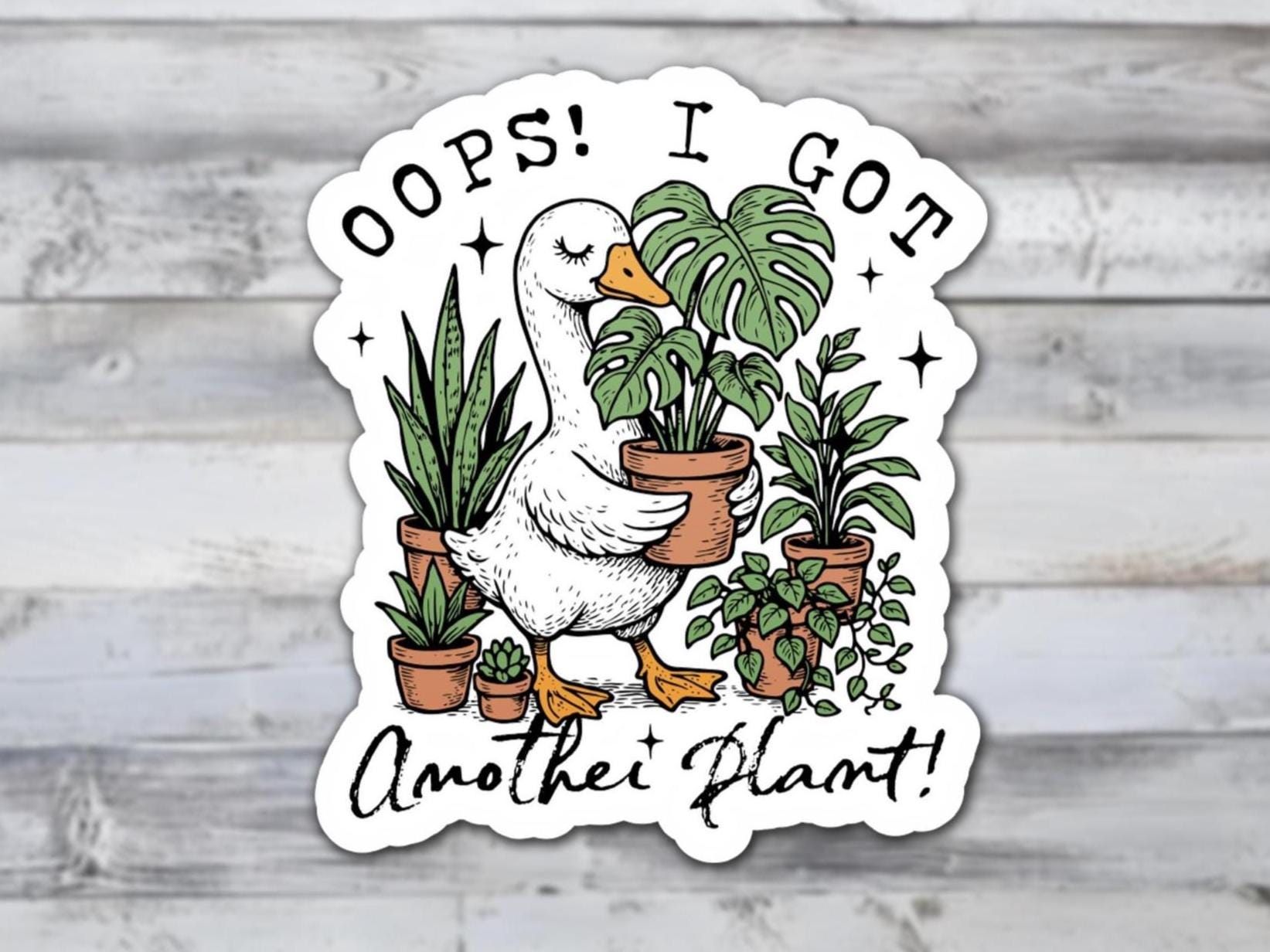 Oops I Got Another Plant Goose Vinyl Sticker | Sticker Lodge