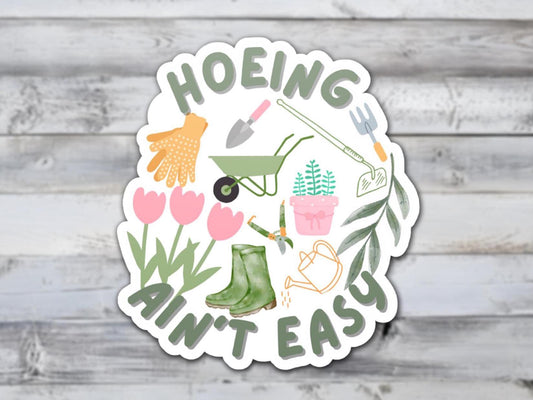 Hoeing Ain't Easy Vinyl Sticker | Sticker Lodge