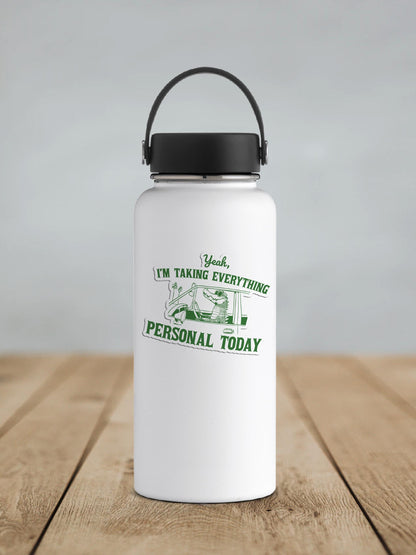 Yeah I'm Taking Everything Personal Today Vinyl Sticker | Sticker Lodge