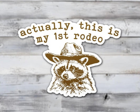 Actually This Is My First Rodeo Vinyl Sticker | Sticker Lodge