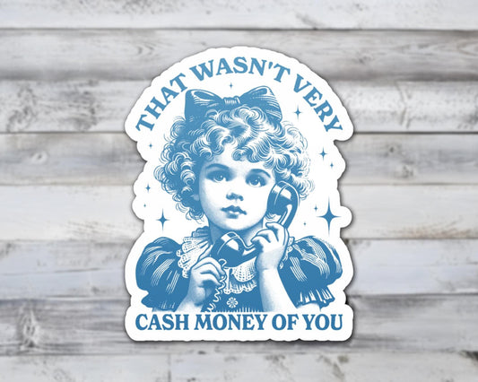 That Wasn't Very Cash Money Of You Vinyl Sticker | Sticker Lodge